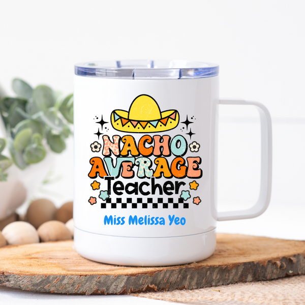 Nacho Average Teacher Vacuum Mug 